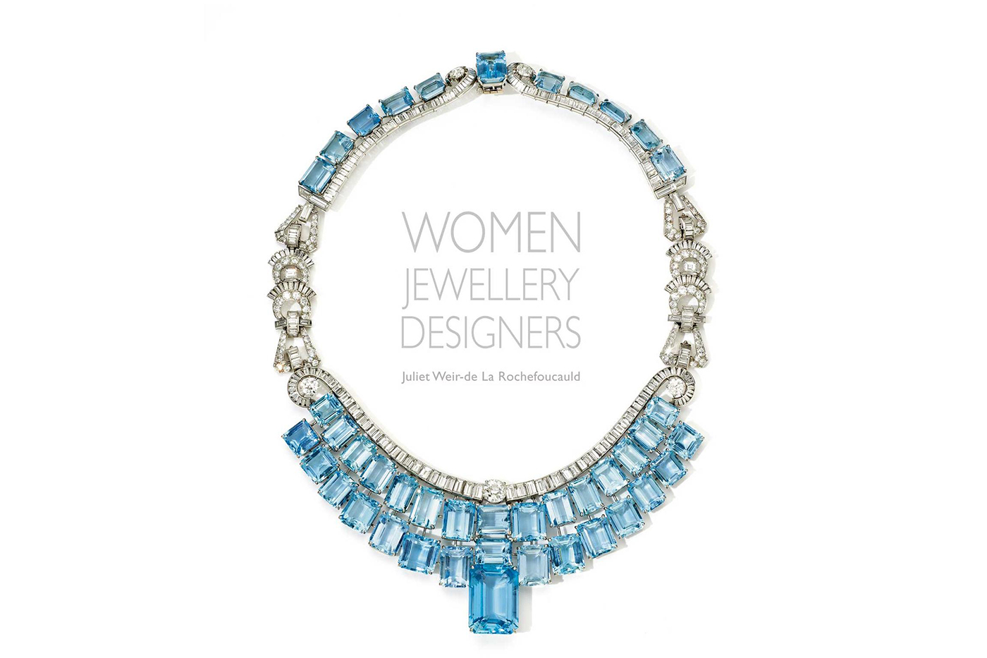 Cover of 'Women Jewellery Designers' by Juliet Weir-de La Rochefoucauld featuring aquamarine and diamond necklace by Olga Tritt 